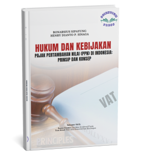 HUKUM DAN KEBIJAKAN PAJAK PERTAMBAHAN NILAI (PPN) DI INDONESIA: PRINSIP DAN KONSEP