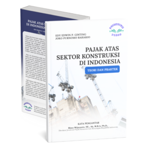 PAJAK ATAS SEKTOR KONSTRUKSI  DI INDONESIA: TEORI DAN PRAKTEK