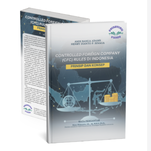 CONTROLLED FOREIGN COMPANY (CFC) RULES DI INDONESIA: PRINSIP DAN KONSEP