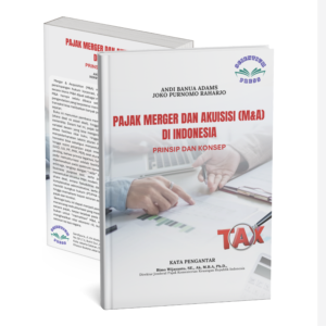 PAJAK MERGER DAN AKUISISI (M&A) DI INDONESIA: PRINSIP DAN KONSEP